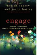 Engage: A Guide To Creating Life-Transforming Worship Services