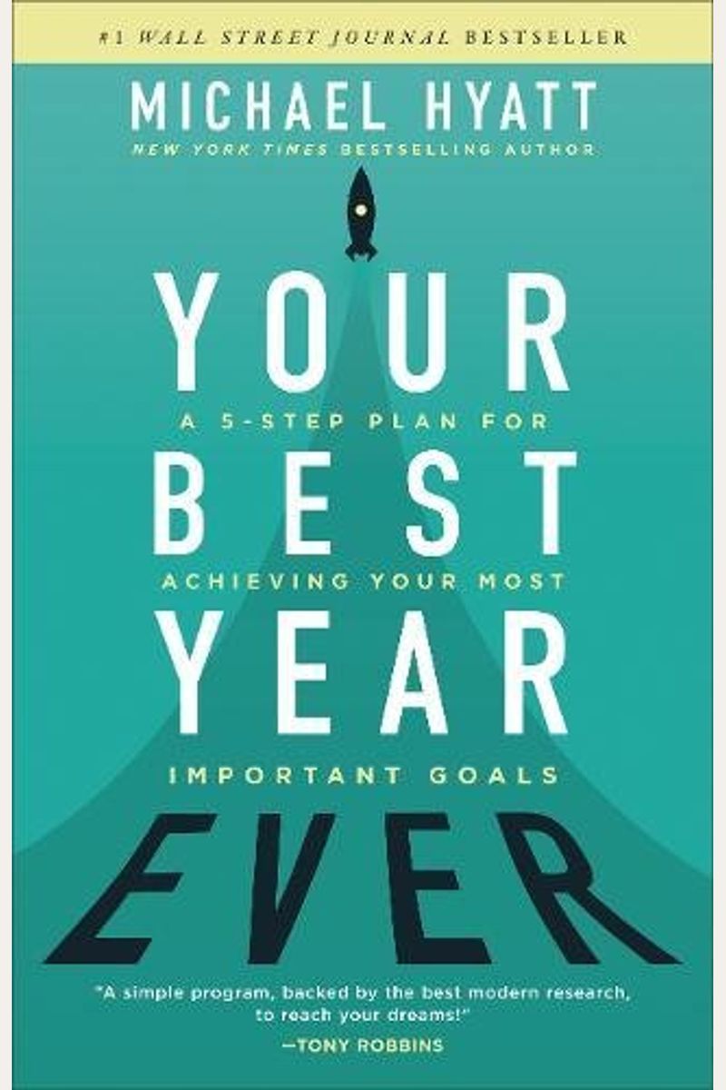 Your Best Year Ever: A 5-Step Plan For Achieving Your Most Important Goals