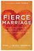 Fierce Marriage: Radically Pursuing Each Other In Light Of Christ's Relentless Love