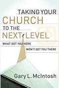 Taking Your Church To The Next Level: What Got You Here Won't Get You There