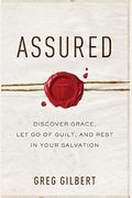 Assured: Discover Grace, Let Go of Guilt, and Rest in Your Salvation