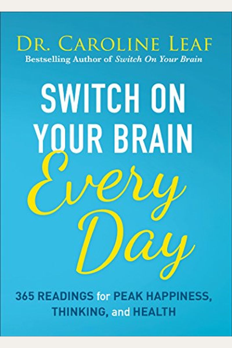 Switch On Your Brain Every Day: 365 Readings For Peak Happiness, Thinking, And Health