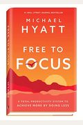 Free to Focus: A Total Productivity System to Achieve More by Doing Less