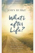 What's After Life?: Evidence from the New York Times Bestselling Book Imagine Heaven