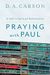 Praying With Paul, Second Edition: A Call To Spiritual Reformation