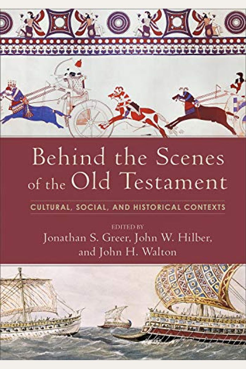 Behind The Scenes Of The Old Testament: Cultural, Social, And Historical Contexts
