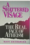 A Shattered Visage: The Real Face Of Atheism
