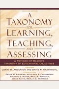 A Taxonomy For Learning, Teaching, And Assessing: A Revision Of Bloom's Taxonomy Of Educational Objectives, Abridged Edition