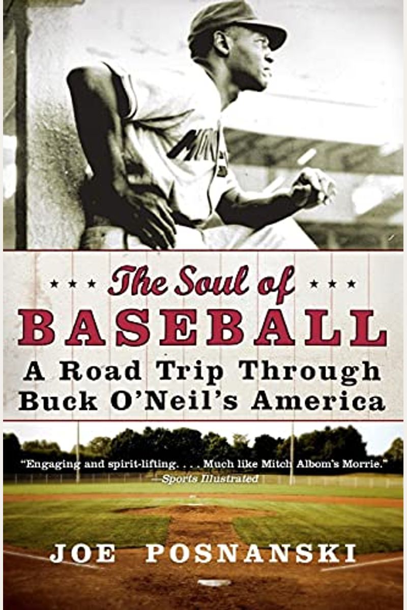 The Soul Of Baseball: A Road Trip Through Buck O&#8217;Neil&#8217;S America