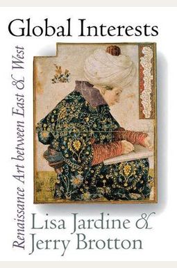 Global Interests: Renaissance Art Between East and West Global Interests: Renaissance Art Between East and West