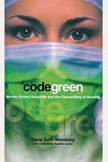 Code Green: Money-Driven Hospitals And The Dismantling Of Nursing