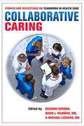 Collaborative Caring: Stories and Reflections on Teamwork in Health Care