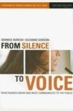 From Silence To Voice: What Nurses Know And Must Communicate To The Public From Silence To Voice: What Nurses Know And Must Communicate To The Public