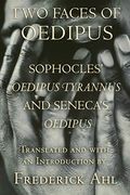 Two Faces of Oedipus: Sophocles' oedipus Tyrannus and Seneca's oedipus