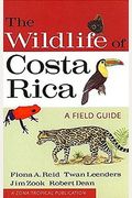 The Wildlife Of Costa Rica: A Field Guide