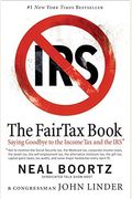 The Fairtax Book: Saying Goodbye To The Income Tax And The Irs