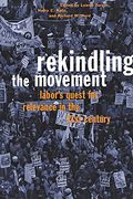Rekindling the Movement: Labor's Quest for Relevance in the 21st Century