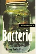 A Field Guide To Bacteria