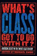 What's Class Got to Do with It?: American Society in the Twenty-First Century