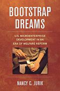 Bootstrap Dreams: U.S. Microenterprise Development in an Era of Welfare Reform