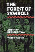 The Forest Of Symbols: Aspects Of Ndembu Ritual