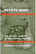Peyote Hunt: The Sacred Journey Of The Huichol Indians