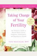 Taking Charge of Your Fertility, 10th Anniversary Edition: The Definitive Guide to Natural Birth Control, Pregnancy Achievement, and Reproductive Health