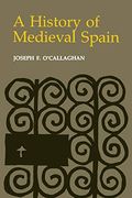 History Of Medieval Spain: Memory And Power In The New Europe (Revised)