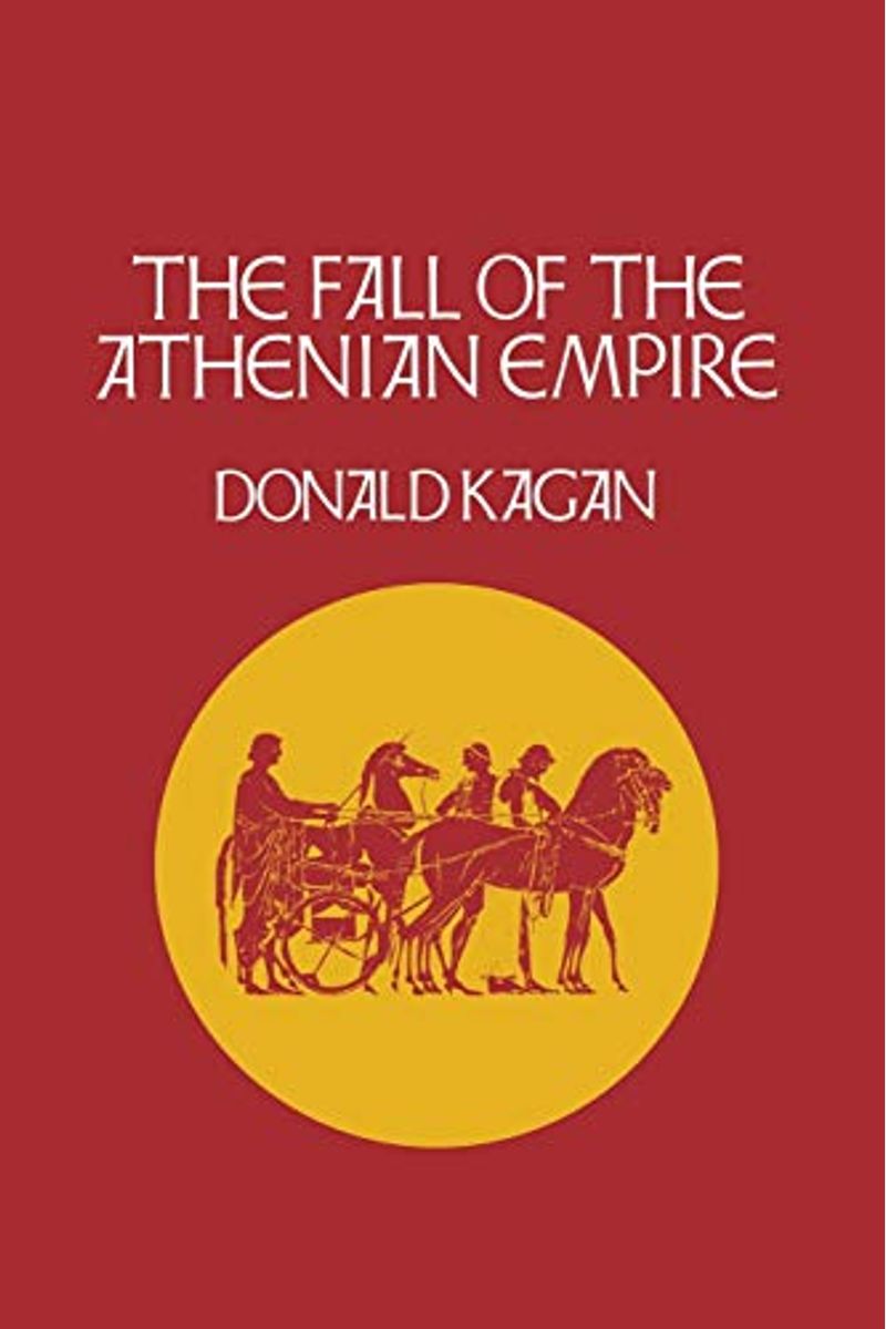 The Fall Of The Athenian Empire (A New History Of The Peloponnesian War)