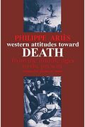 Western Attitudes Toward Death: From The Middle Ages To The Present