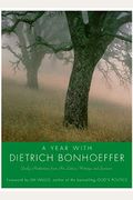 Year With Dietrich Bonhoeffer Pb: Daily Meditations From His Letters, Writings, And Sermons