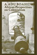 African Perspectives On Colonialism