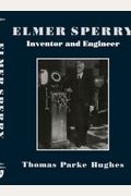 Elmer Sperry: Inventor And Engineer (Johns Ho