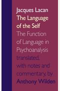 The Language Of The Self: The Function Of Language In Psychoanalysis