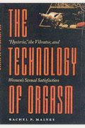 The Technology Of Orgasm: Hysteria, The Vibrator, And Women's Sexual Satisfaction