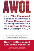 Awol: The Unexcused Absence Of America's Upper Classes From Military Service -- And How It Hurts Our Country