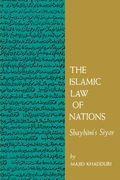 The Islamic Law Of Nations: Shaybani's Siyar