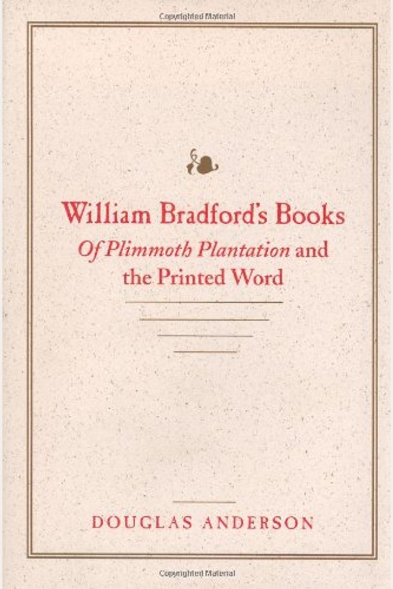 William Bradford's Books: Of Plimmoth Plantation And The Printed Word