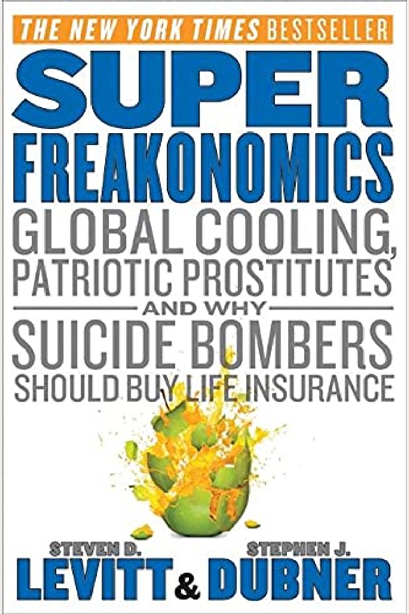 Super Freakonomics: Global Cooling, Patriotic Prostitutes, And Why Suicide Bombers Should Buy Life Insurance