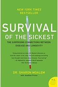 Survival Of The Sickest: A Medical Maverick Discovers Why We Need Disease