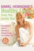 Mariel Hemingway's Healthy Living From The Inside Out: Every Woman's Guide To Real Beauty, Renewed Energy, And A Radiant Life