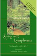 Living With Lymphoma: A Patient's Guide