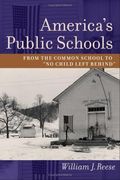 America's Public Schools: From The Common School To No Child Left Behind