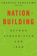 Nation-Building: Beyond Afghanistan And Iraq