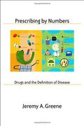 Prescribing By Numbers: Drugs And The Definition Of Disease
