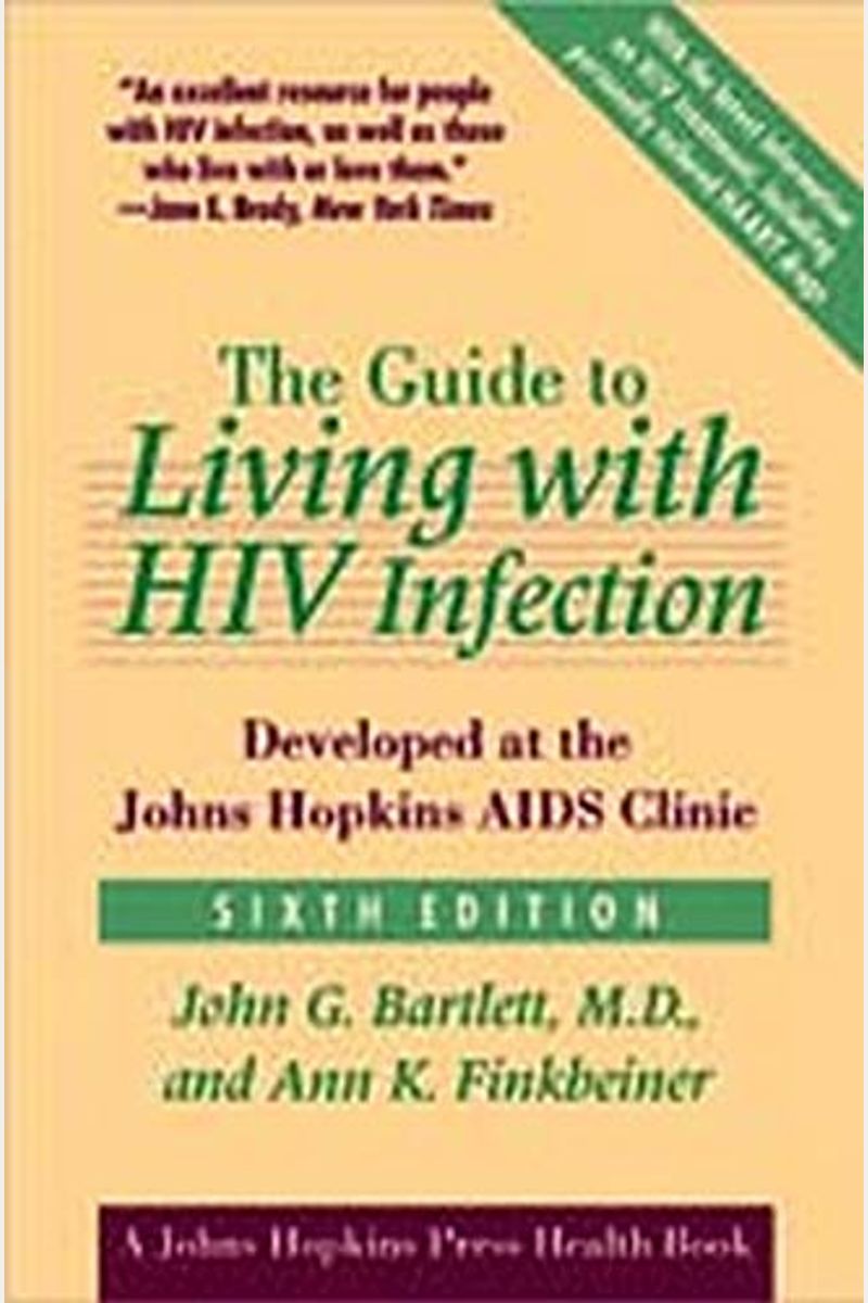 Buy The Guide To Living With Hiv Infection Developed At The Johns Hopkins Aids Clinic Book By 0306