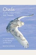 Owls Of The United States And Canada: A Complete Guide To Their Biology And Behavior