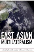 East Asian Multilateralism: Prospects For Regional Stability