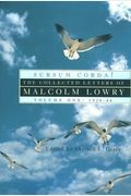Sursum Corda!: The Collected Letters Of Malcolm Lowry, Volume Ii: 1947-1957