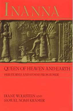 Inanna, Queen Of Heaven And Earth: Her Stories And Hymns From Sumer